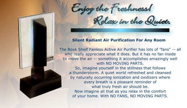 Silent Radiant Active Air Purification. All the freshness of a Summer's rain. All the quiet of a solitary space.